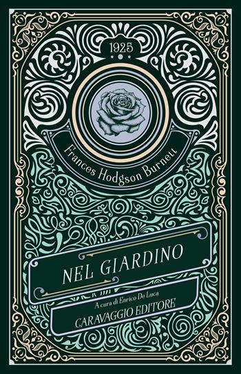 Nel giardino - Frances Hodgson Burnett - Libro Caravaggio Editore 2023, Frammenti d'autore | Libraccio.it