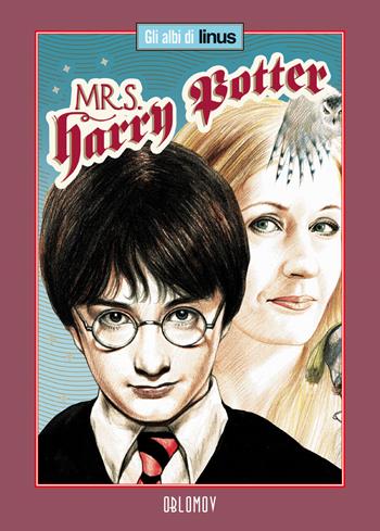 Mrs Harry Potter  - Libro Oblomov Edizioni 2022, Gli albi di Linus | Libraccio.it