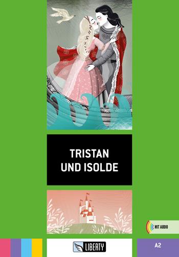 Tristan und Isolde. A2. Ediz. per la scuola  - Libro Liberty 2023 | Libraccio.it