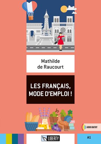 Les français, mode d'emploi! - Mathilde De Raucourt - Libro Liberty 2022 | Libraccio.it