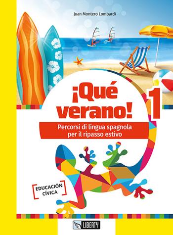 ¡Qué verano! Percorsi di lingua spagnola per il ripasso estivo. Vol. 1 - Juan Lombardi Montero - Libro Liberty 2023 | Libraccio.it