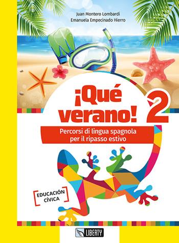 ¡Que verano! Percorsi di lingua spagnola per il ripasso estivo. Vol. 2 - Juan Lombardi Montero, Emanuela Empecinado Hierro - Libro Liberty 2023 | Libraccio.it
