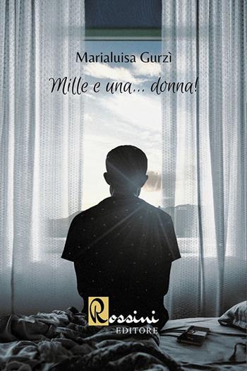 Mille e una... donna! - Marialuisa Gurzì - Libro Rossini Editore 2020 | Libraccio.it