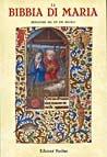 La Bibbia di Maria. Miniature del XV e XVI secolo  - Libro Paoline Editoriale Libri 1989, Bellezza e fede | Libraccio.it