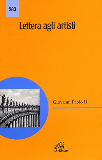 Lettera agli artisti - Giovanni Paolo II - Libro Paoline Editoriale Libri 1998, Magistero | Libraccio.it