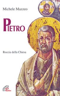 Pietro. Roccia della Chiesa - Michele Mazzeo - Libro Paoline Editoriale Libri 2004, Donne e uomini nella storia | Libraccio.it