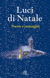 Luci di Natale. Poesie e immagini  - Libro Paoline Editoriale Libri 2005, Giorni di festa | Libraccio.it