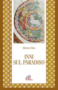 Inni sul paradiso - Efrem (sant') - Libro Paoline Editoriale Libri 2006, Letture cristiane del primo millennio | Libraccio.it