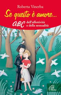 Se questo è amore... ABC dell'affettività e della sessualità - Roberta Vinerba - Libro Paoline Editoriale Libri 2015, Generazione G | Libraccio.it