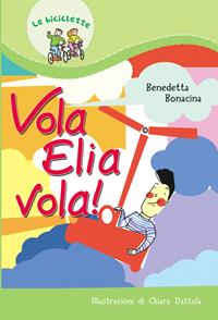 Vola Elia vola! - Benedetta Bonacina - Libro Paoline Editoriale Libri 2006, Il parco delle storie | Libraccio.it
