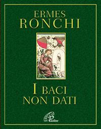 I baci non dati - Ermes Ronchi - Libro Paoline Editoriale Libri 2007, Al pozzo di Sicàr | Libraccio.it