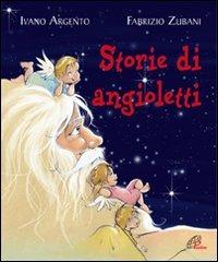 Storie di angioletti - Ivano Argento - Libro Paoline Editoriale Libri 2008, Chicchi di grano | Libraccio.it