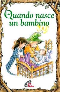 Quando nasce un bambino - Lisa Engelhardt - Libro Paoline Editoriale Libri 2015, Elf-Help books | Libraccio.it
