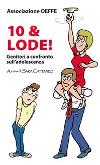 Dieci & lode! Genitori a confronto sull'adolescenza  - Libro Paoline Editoriale Libri 2010, Aria di famiglia | Libraccio.it