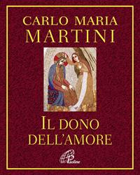 Il dono dell'amore - Carlo Maria Martini - Libro Paoline Editoriale Libri 2010, Al pozzo di Sicàr | Libraccio.it