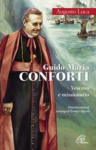 Guido Maria Conforti. Vescovo e missionario - Luca Augusto - Libro Paoline Editoriale Libri 2011, Uomini e donne | Libraccio.it