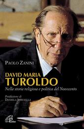 David Maria Turoldo. Nella storia religiosa e politica del Novecento