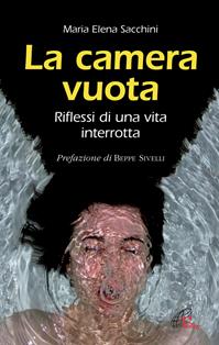 La camera vuota. Riflessi di una vita interrotta - Maria Elena Sacchini - Libro Paoline Editoriale Libri 2012, Libroteca/Paoline | Libraccio.it