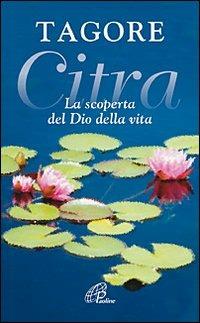 Citra. La scoperta del Dio della vita - Rabindranath Tagore - Libro Paoline Editoriale Libri 2012, La parola e le parole | Libraccio.it