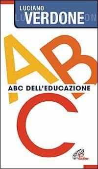 ABC dell'educazione - Luciano Verdone - Libro Paoline Editoriale Libri 2012, Note di psicologia | Libraccio.it