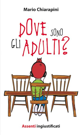 Dove sono gli adulti? Assenti ingiustificati - Mario Chiarapini - Libro Paoline Editoriale Libri 2013, Aria di famiglia | Libraccio.it