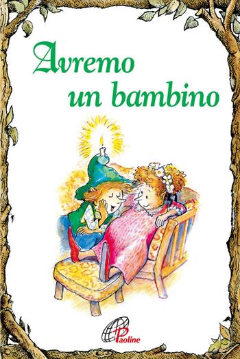 Avremo un bambino. Ediz. illustrata - Claudia Bollwinkel - Libro Paoline Editoriale Libri 2013, Elf-Help books | Libraccio.it