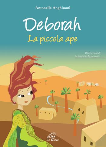 Deborah. La piccola ape. Ediz. illustrata - Antonella Anghinoni - Libro Paoline Editoriale Libri 2013, I petali | Libraccio.it