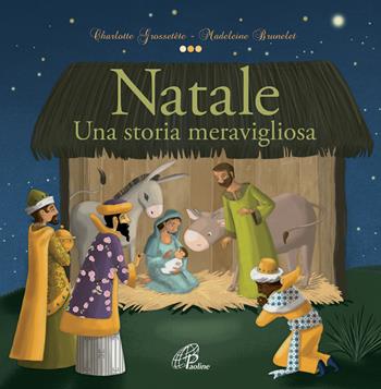 Natale. Una storia meravigliosa - Charlotte Grossetête - Libro Paoline Editoriale Libri 2014, Chicchi di grano | Libraccio.it
