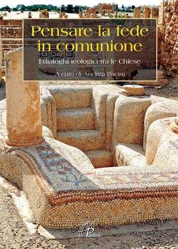 Pensare la fede in comunione. I dialoghi teologici tra le Chiese  - Libro Paoline Editoriale Libri 2013, Ecumenismo e dialogo | Libraccio.it