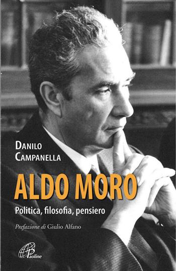 Aldo Moro. Politica, filosofia, pensiero - Danilo Campanella - Libro Paoline Editoriale Libri 2014, Donne e uomini nella storia | Libraccio.it