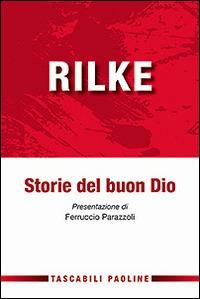 Storie del buon Dio - Rainer Maria Rilke - Libro Paoline Editoriale Libri 2016, Tascabili Paoline | Libraccio.it