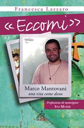 «Eccomi». Marco Mantovani. Una vita come dono