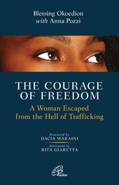 The courage of freedom. A woman escaped from the hell of trafficking
