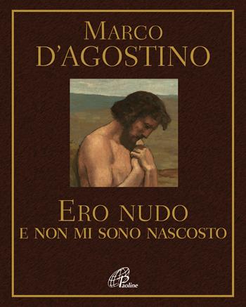 Ero nudo e non mi sono nascosto - Marco D'Agostino - Libro Paoline Editoriale Libri 2018, Al pozzo di Sicàr | Libraccio.it