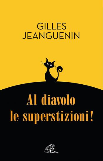 Al diavolo le superstizioni! - Gilles Jeanguenin - Libro Paoline Editoriale Libri 2019, Libroteca/Paoline | Libraccio.it