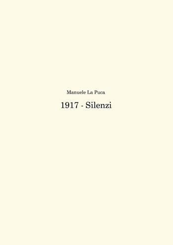 1917. Silenzi - Manuele La Puca - Libro Youcanprint 2019 | Libraccio.it