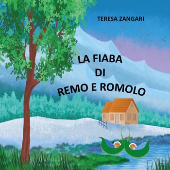 La fiaba di Remo e Romolo - Teresa Zangari - Libro Youcanprint 2019 | Libraccio.it