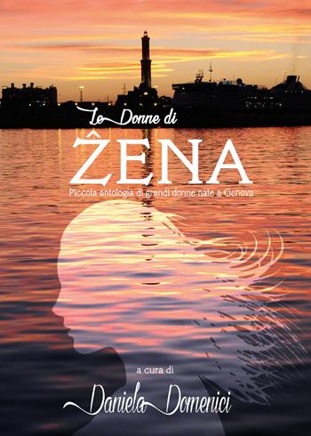 Le donne di Zena - Daniela Domenici - Libro Youcanprint 2019 | Libraccio.it