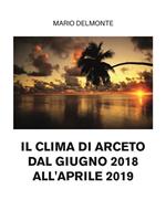 il clima di Arceto dal giugno 2018 all'aprile 2019