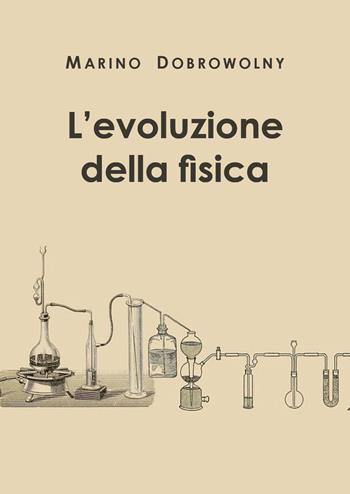 L' evoluzione della fisica - Marino Dobrowolny - Libro Youcanprint 2019 | Libraccio.it