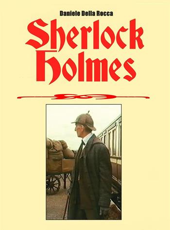 Sherlock Holmes. Ediz. inglese - Daniele Della Rocca - Libro Youcanprint 2020 | Libraccio.it