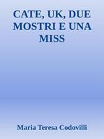   Cate, Uk, due mostri e una miss
