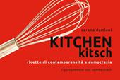 Kitchen kitch. Ricette di contemporaneità e democrazia