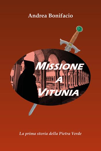 Missione a Vitunia. La prima storia della Pietra verde - Andrea Bonifacio - Libro Youcanprint 2020 | Libraccio.it
