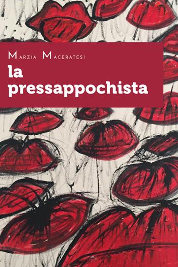 La pressappochista - Marzia Maceratesi - Libro Youcanprint 2020 | Libraccio.it