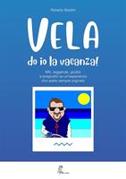   Vela do io la vacanza! Miti, leggende, giudizi e pregiudizi su un'esperienza che avete sempre sognato