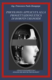 Psicologia applicata alla progettazione etica di robots umanoidi