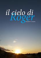   Il cielo di Roger