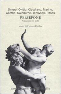 Persefone. Variazioni sul mito  - Libro Marsilio 2010, Grandi classici tascabili | Libraccio.it