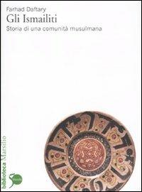Gli Ismailiti. Storia di una comunità musulmana - Farhad Daftary - Libro Marsilio 2011, Biblioteca | Libraccio.it